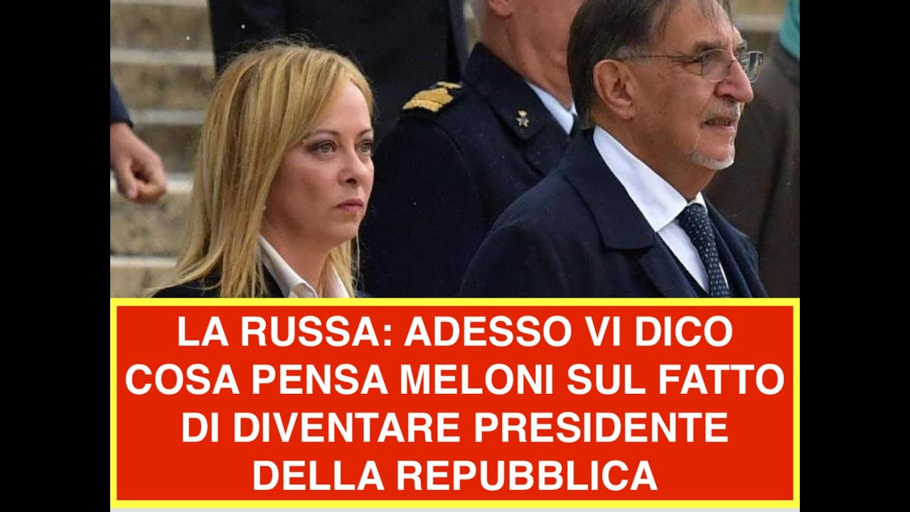 LA RUSSA: ADESSO VI DICO COSA PENSA MELONI SUL FATTO DI DIVENTARE PRESIDENTE DELLA REPUBBLICA