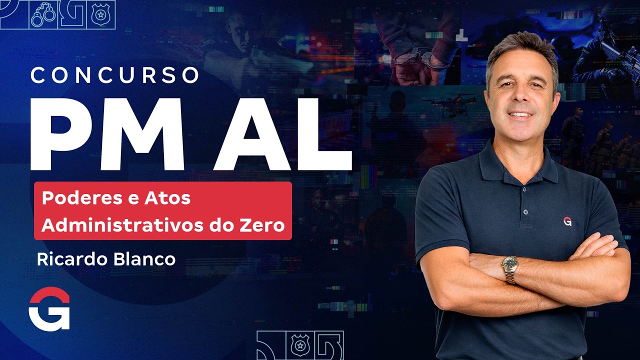 Concurso PM AL | Poderes da Administração e Atos Administrativos do Zero com Ricardo Blanco