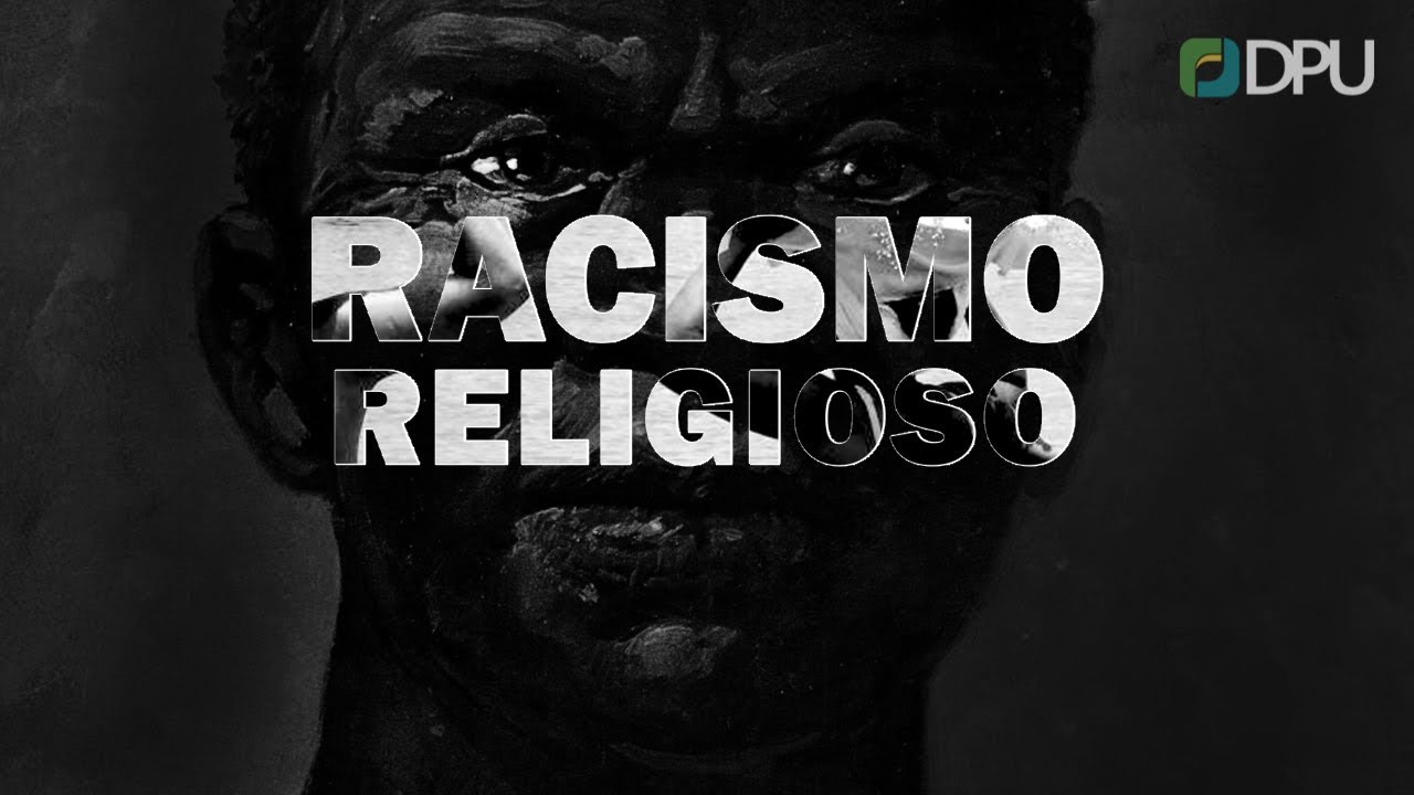 Interfaces do Racismo: Racismo Religioso