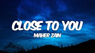 Download lagu Maher Zain - Close To You (Lyrics) mp3