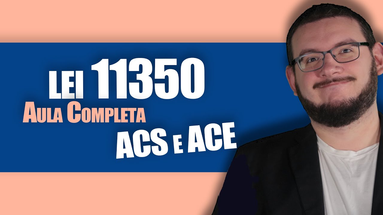 AULÃO LEI 11.350 COMPLETO - Agente de Saúde (ACS) e Agente de Endemias (ACE) - 2024