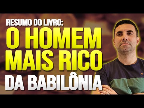 RESUMO DO LIVRO O HOMEM MAIS RICO DA BABILÔNIA [SE APLICAR, FICA RICO]