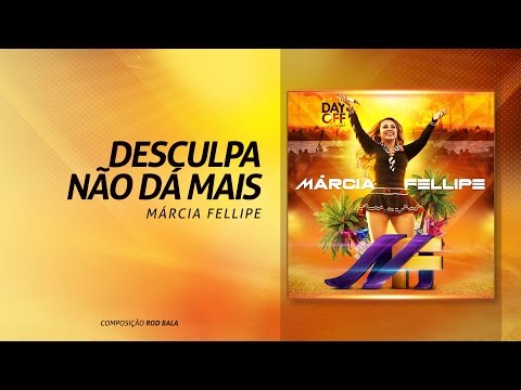 Desculpa Não Dá Mais - Márcia Fellipe