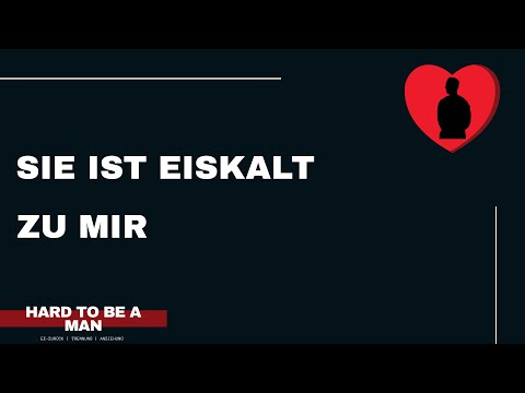 Sie ist auf einmal eiskalt zu mir...