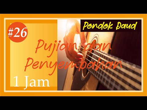 Pujian dan Penyembahan Part #26 │ Saat Teduh PONDOK DAUD 1 jam.