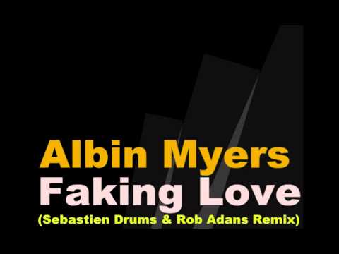 Albin Myers - Faking Love (Sebastien Drums & Rob Adans Remix)