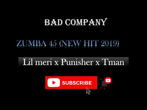 BAD COMPANY [Lil meri x Punisher x Tman] - ZUMBA 45