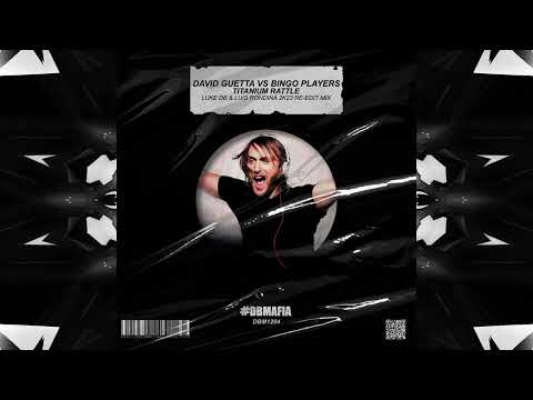 David Guetta Vs Bingo Players - Titanium Rattle (Luke DB & Luis Rondina 2K23 ReEdit Mix)