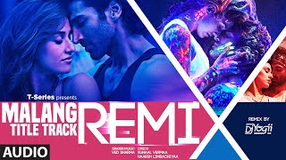 REMIX: Malang (Title Track) Audio | DJ YOGII | Ved Sharma | Aditya Roy Kapur, Disha Patani