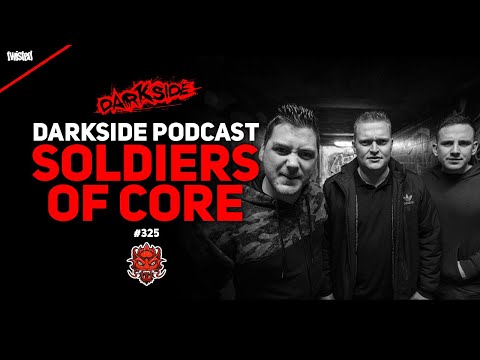 Darkside Podcast 325 - SOLDIERS OF CORE