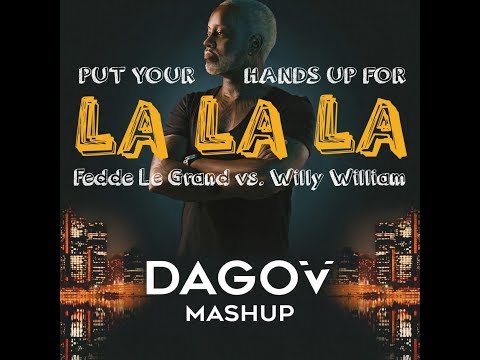 Fedde Le Grand vs. Willy William - Put Your Hands Up For La La La (DAGOV Mashup)