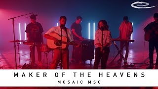 Mosaic MSC - Maker Of The Heavens: Song Session