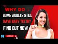 Why Do Some Adults Still Have Baby Teeth? Find Out Now