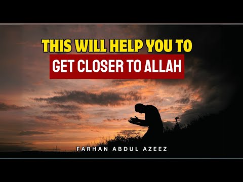 THIS VIDEO WILL HELP YOU GET CLOSER TO ALLAH | Farhan Abdul Azeez