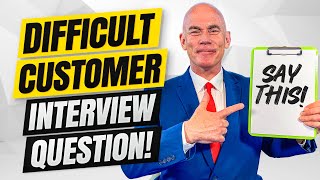 Tell Me About A Time You Dealt With A Difficult Customer! (Behavioural Interview Question & Answer!)