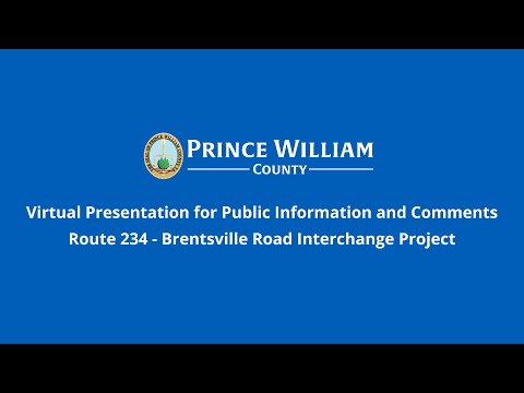 Virtual Presentation: Public Information and Comments Route 234 Brentsville Road Interchange Project