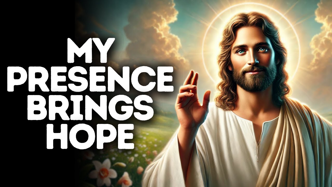 My Presence Brings Hope | God Says | God Message Today | Gods Message Now | God Message | God Say