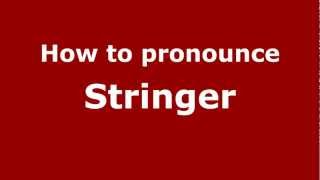 How to pronounce Stringer