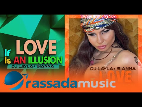 Dj Layla + Sianna -  If Love Is An Illusion (2022)