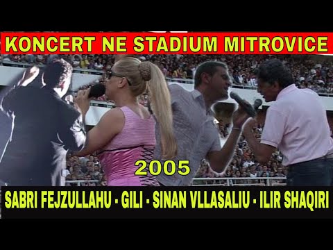 Sabri Fejzullahu - GILI - Sinan Vllasaliu - Ilir Shaqiri - Koncerti ne Mitrovice ne vitin 2005