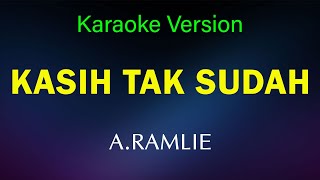Download lagu Kasih Tak Sudah - A.Ramlie ( Karaoke Version ) mp3
