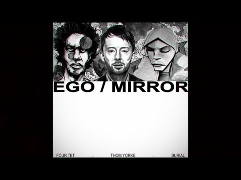 Burial & Four Tet feat. Thom Yorke - Ego (Sumau Edit)