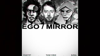 Burial &amp; Four Tet Feat. Thom Yorke - Ego (Sumau Edit)