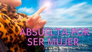 ABSUELTA POR SER MUJER