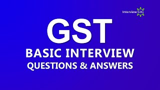 GST Interview Questions and Answers  Basics of GST