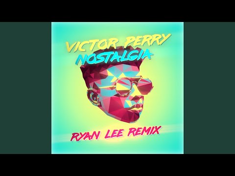 Nostalgia (Ryan Lee Remix)