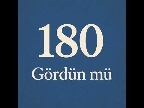 180 - Gördün mü 