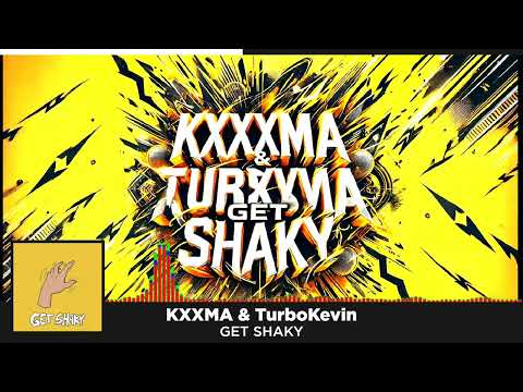 KXXMA & TurboKevin - GET SHAKY