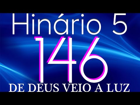 HINO 146 CCB - De Deus Veio a Luz - HINÁRIO 5 COM LETRAS