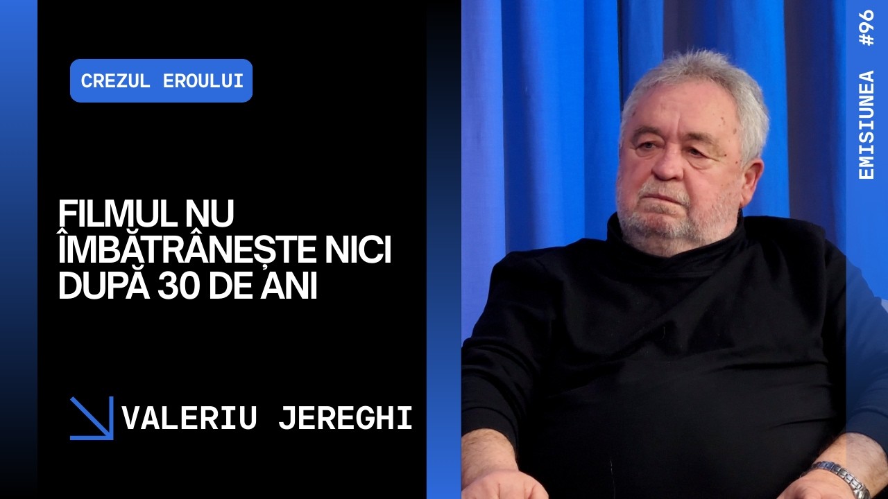 Emisiunea 96. Filmul nu îmbătrânește nici după 30 de ani, Valeriu Jereghi