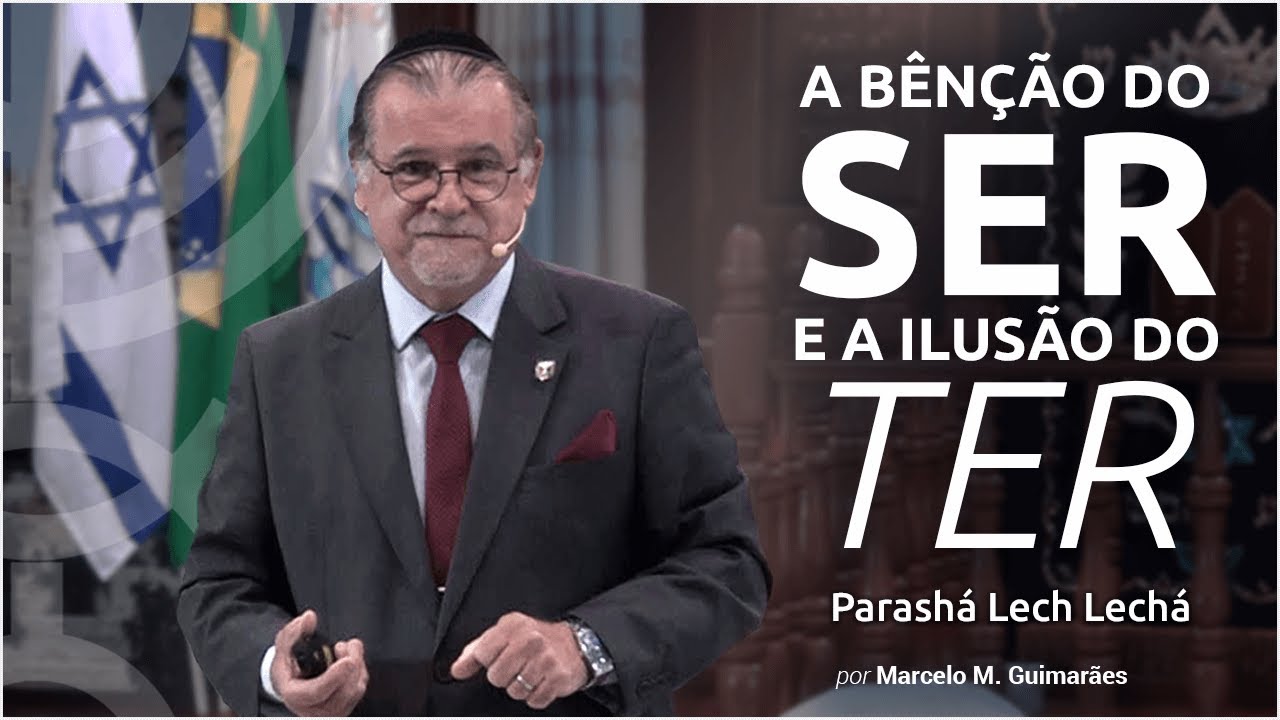 A Bênção do Ser e a Ilusão do Ter - Parashá Lech Lechá 2020/5781 - Marcelo M. Guimarães