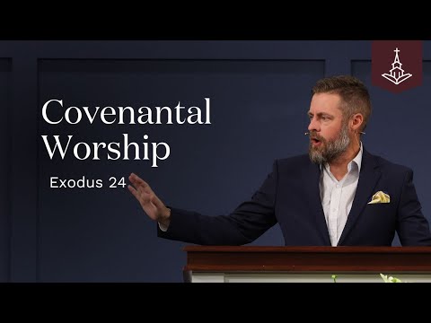 Covenantal Worship (Exodus 24)