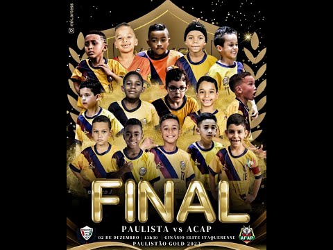 FINAL PAULISTÃO GOLD 2023 - SUB 7  PAULISTA FC X ACAP