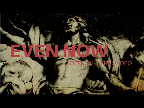 Feast Worship - Even Now (Official Lyric Video)