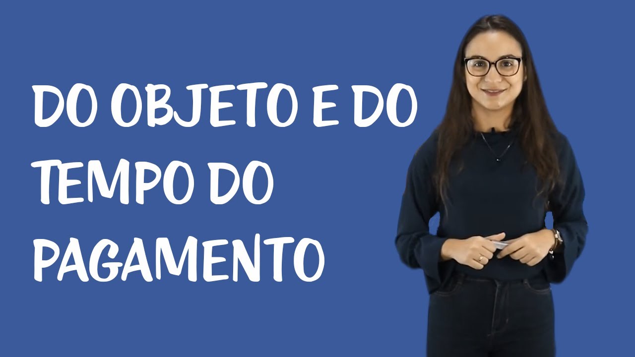 Adimplemento e Extinção das Obrigações - Do Objeto e do Tempo do Pagamento