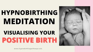 HYPNOBIRTHING (Visualizing your Positive Birth) Hypnobirthing Meditation with Birth Affirmations