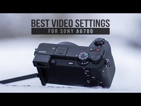Best SONY A6700 Video Settings // Beginner Friendly Tutorial
