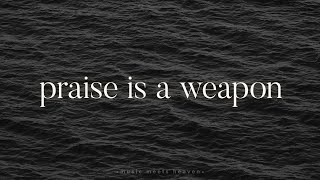 Praise is A Weapon