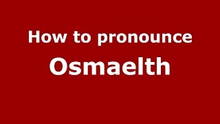 How to pronounce Osmaelth