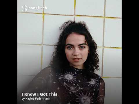 I Know I Got This- Kaylee Federmann (Songfinch)