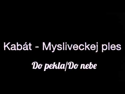 Kabát - Mysliveckej Ples + [Text v Popisku]