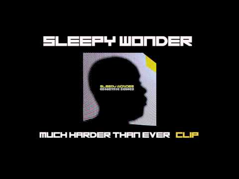 Sleepy Wonder - Much harder Than ever (Clip)