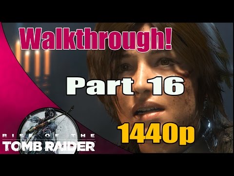 Rise of the Tomb Raider Walkthrough Survivor Difficulty Part 16 - Chamber of Souls - 1440p 60Fps