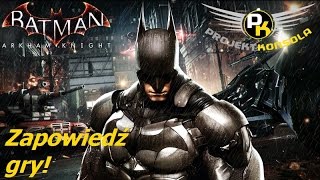 Batman: Arkham Knight - zapowiedź gry na PlayStation 4, Xbox One i PC