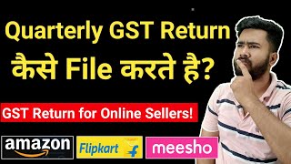 How to file Quarterly GST Return for Online Seller