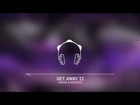 MXRGX & NERONUS - GET AWAY II